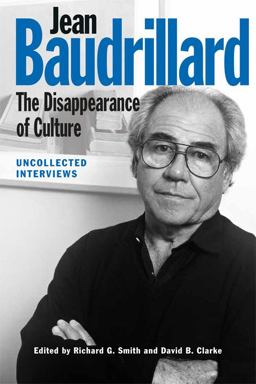 Jean Baudrillard: the Disappearance of Culture Uncollected Interviews  9781474417785 Front Cover