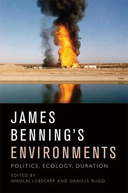 James Benning's Environments Politics, Ecology, Duration  9781474417945 Front Cover