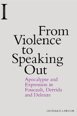 From Violence to Speaking Out Apocalypse and Expression in Foucault, Derrida and Deleuze  9781474418249 Front Cover