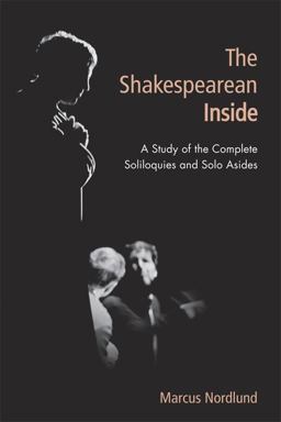 Shakespearean Inside A Study of the Complete Soliloquies and Solo Asides  9781474418973 Front Cover