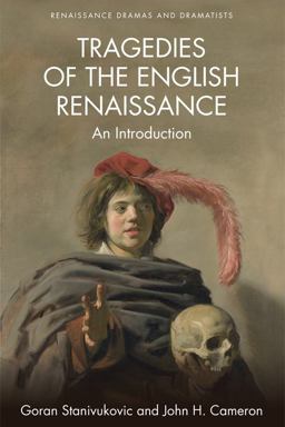 Tragedies of the English Renaissance An Introduction  9781474419550 Front Cover