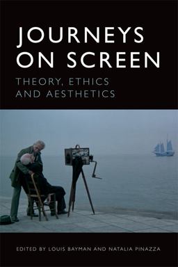 Journeys on Screen Theory, Ethics, Aesthetics  9781474421836 Front Cover