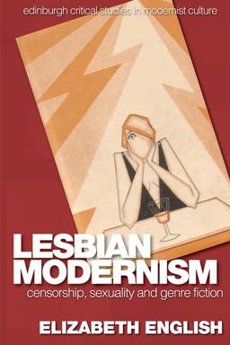 Lesbian Modernism Censorship, Sexuality and Genre Fiction  9781474424493 Front Cover