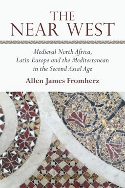 near West Medieval North Africa, Latin Europe and the Mediterranean in the Second Axial Age  9781474426404 Front Cover