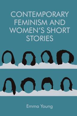 Contemporary Feminism and Women's Short Stories  9781474427739 Front Cover