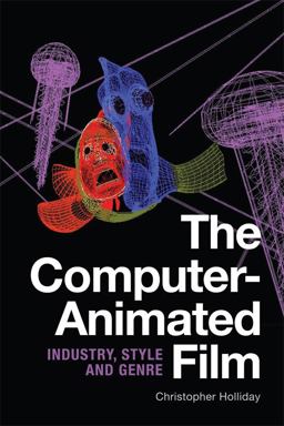 Computer-Animated Film Industry, Style and Genre  9781474427883 Front Cover