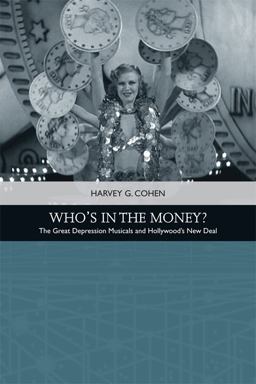 Who's in the Money? The Great Depression Musicals and Hollywood's New Deal  9781474429412 Front Cover