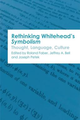 Rethinking Whitehead's Symbolism Thought, Language, Culture  9781474429566 Front Cover