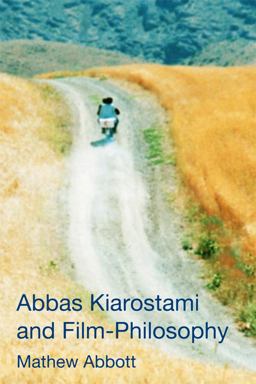 Abbas Kiarostami and Film-Philosophy  9781474432290 Front Cover