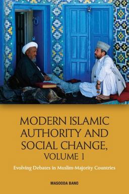 Modern Islamic Authority and Social Change, Volume 1 Evolving Debates in Muslim Majority Countries  9781474433228 Front Cover