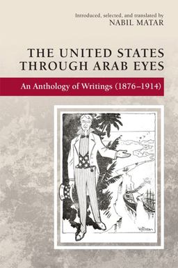 United States Through Arab Eyes An Anthology of Writings (1876-1914)  9781474434355 Front Cover