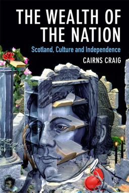 Wealth of the Nation Scotland, Culture and Independence  9781474435574 Front Cover