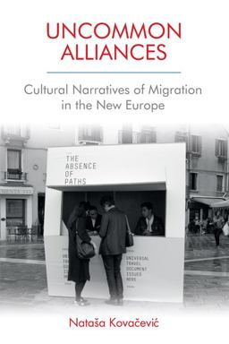 Uncommon Alliances Cultural Narratives of Migration in the New Europe  9781474435888 Front Cover