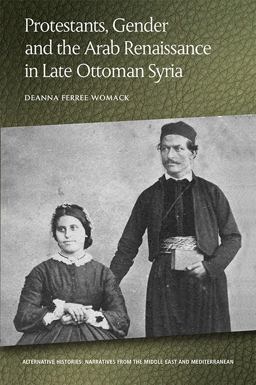 Protestants, Gender and the Arab Renaissance in Late Ottoman Syria  9781474436724 Front Cover