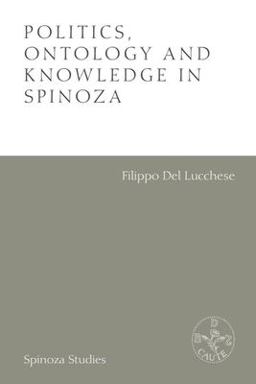 Politics, Ontology and Knowledge in Spinoza Essays by Alexandre Matheron  9781474440103 Front Cover