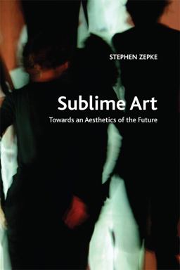Sublime Art: Towards an Aesthetics of the Future  9781474444118 Front Cover
