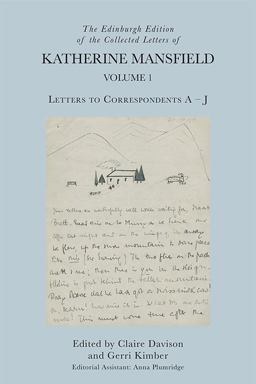 The Edinburgh Edition of the Collected Letters of Katherine Mansfield, Volume 1