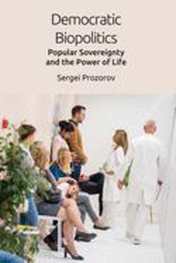 Democratic Biopolitics Popular Sovereignty and the Power of Life  9781474449342 Front Cover