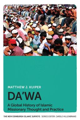 Da'wa A Global History of Islamic Missionary Thought and Practice  9781474451536 Front Cover