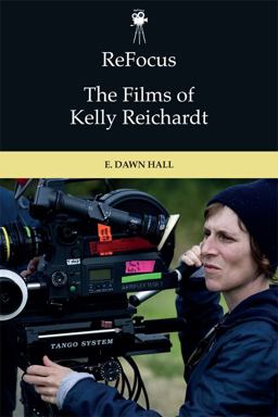 ReFocus: the Films of Kelly Reichardt  9781474452243 Front Cover