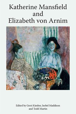 Katherine Mansfield and Elizabeth Von Arnim  9781474454445 Front Cover