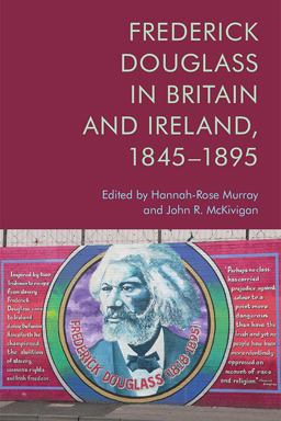 Frederick Douglass in Britain and Ireland, 1845-1895