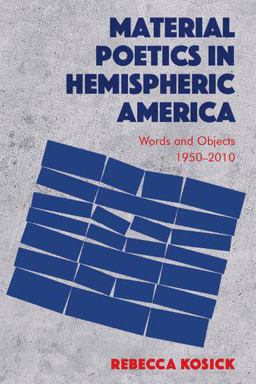 Material Poetics in Hemispheric America Words and Objects 1950-2010  9781474474603 Front Cover