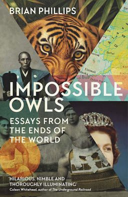 Impossible Owls Essays from the Ends of the World  9781474607834 Front Cover