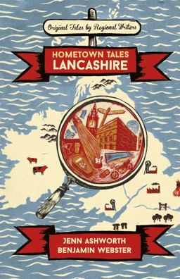 Hometown Tales: Lancashire Hometown Tales: Lancashire