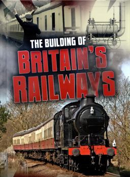 The Building of Britain's Railways