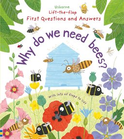 Lift the Flap First Questions and Answers Why Do We Need Bees  9781474917933 Front Cover