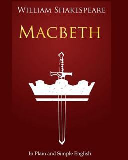 Macbeth in Plain and Simple English A Modern Translation and the Original Version  9781475026856 Front Cover