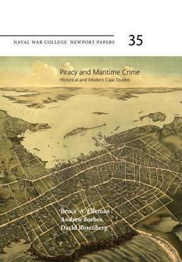 Piracy and Maritime Crime: Historical and Modern Case Studies