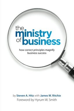 Ministry of Business How Correct Principles Magnify Business Success  9781475038026 Front Cover