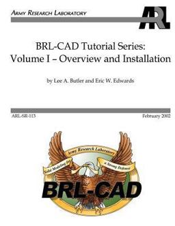 BRL-CAD Tutorial Series: Volume I: Overview and Installation