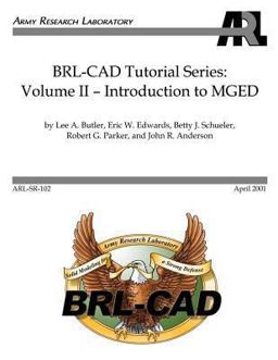 BRL-CAD Tutorial Series: Volume II: Introduction to MGED
