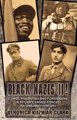 Black Nazis II! Ethnic Minorities and Foreigners in Hitler's Armed Forces