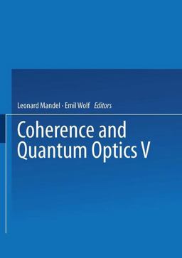 Coherence and Quantum Optics V Coherence and Quantum Optics V