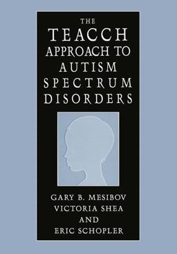 The Teacch Approach to Autism Spectrum Disorders The Teacch Approach to Autism Spectrum Disorders