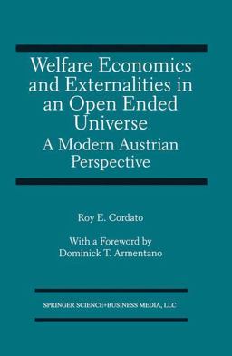 Welfare Economics and Externalities in an Open Ended Universe A Modern Austrian Perspective  9781475721478 Front Cover