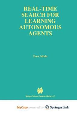 Real-Time Search for Learning Autonomous Agents