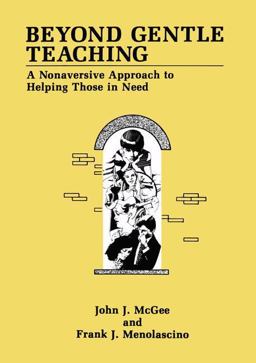 Beyond Gentle Teaching A Nonaversive Approach to Helping Those in Need  9781475794144 Front Cover