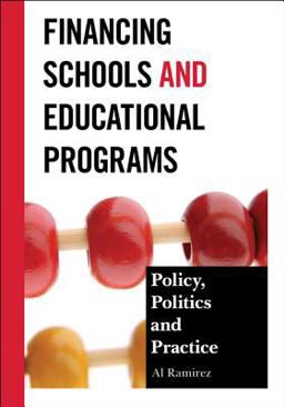 Financing Schools and Educational Programs Policy, Practice, and Politics  9781475801774 Front Cover