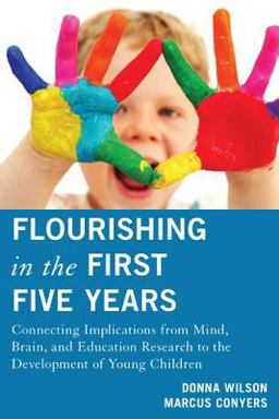Flourishing in the First Five Years Connecting Implications from Mind, Brain, and Education Research to the Development of Young Children  9781475803174 Front Cover