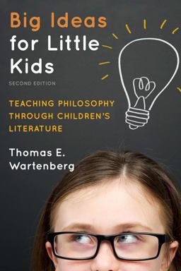 Big Ideas for Little Kids Teaching Philosophy Through Children's Literature 2nd 9781475804454 Front Cover