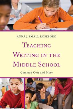Teaching Writing in the Middle School Common Core and More  9781475805413 Front Cover