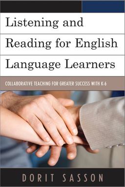 Listening and Reading for English Language Learners Collaborative Teaching for Greater Success with K-6  9781475805895 Front Cover