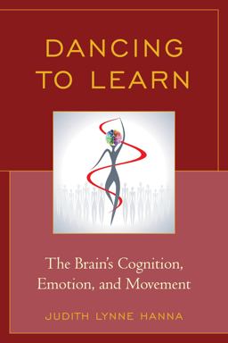 Dancing to Learn The Brain's Cognition, Emotion, and Movement  9781475806052 Front Cover