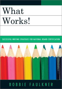 What Works! Successful Writing Strategies for National Board Certification  9781475807103 Front Cover
