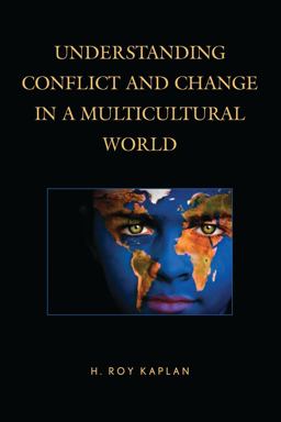 Understanding Conflict and Change in a Multicultural World  9781475807660 Front Cover
